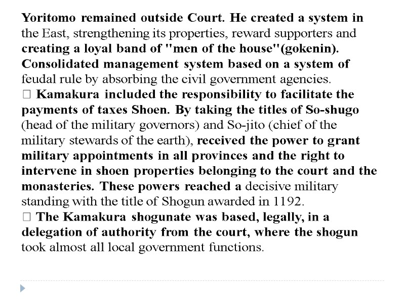 Yoritomo remained outside Court. He created a system in the East, strengthening its properties,